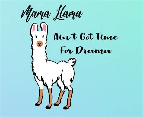 Llama drama? Ain't nobody got time for that!